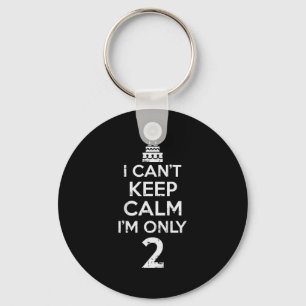 Cant Keep Calm Only 2 Funny Second 2nd Birthday Pa Keychain