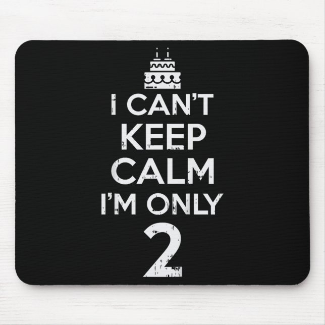 Cant Keep Calm Only 2 Funny Second 2nd Birthday Pa Mouse Pad (Front)