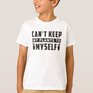 Can't Keep My Plants To Myself Gardening Funny T-Shirt