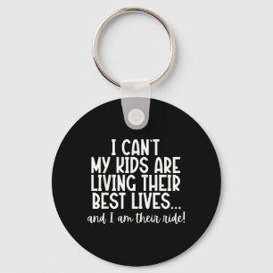 Cant Kids Are Living Lives Ride Keychain