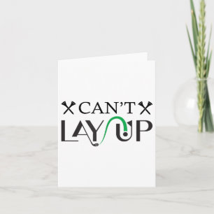 Cant Lay Up Logo Funny Golf _1 Card