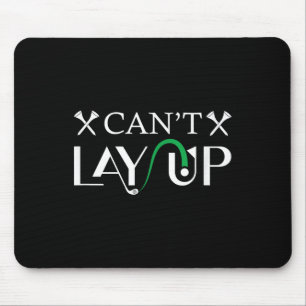 Cant Lay Up Logo Funny Golf Mouse Pad
