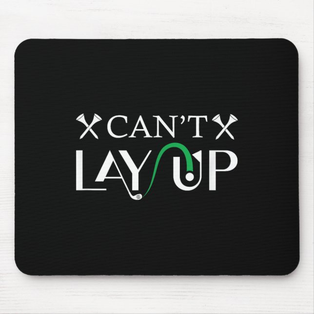Cant Lay Up Logo Funny Golf  Mouse Pad (Front)