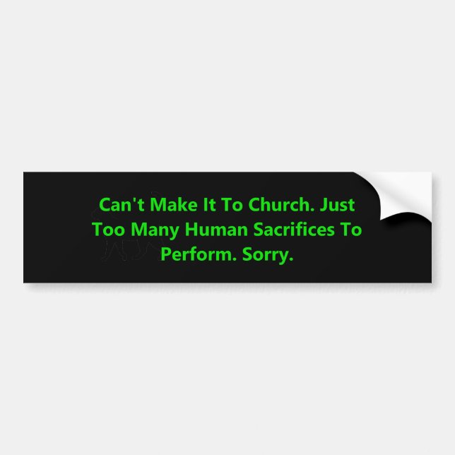 Can't Make Church Sacrifices Bumper Sticker (Front)