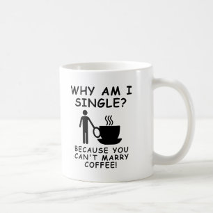 Can't Marry Coffee Funny Mug Male