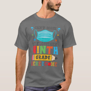 Can't Mask My Excitement Ninth Grade Grade Here I T-Shirt