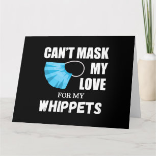 Cant Mask My Love For Whippet, Dog Lover Gift T-Sh Card