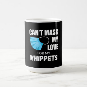 Cant Mask My Love For Whippet, Dog Lover Gift T-Sh Coffee Mug
