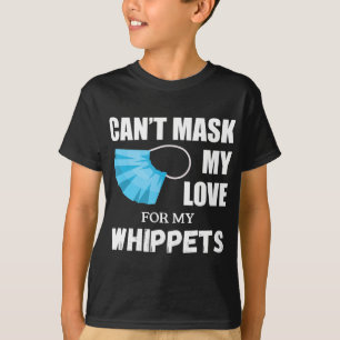 Cant Mask My Love For Whippet, Dog Lover Gift T-Sh T-Shirt