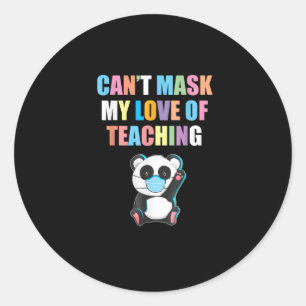 Cant Mask My Love of Teaching Back To School Teach Classic Round Sticker