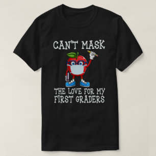 Can't Mask The Love For My First Graders Teacher T-Shirt