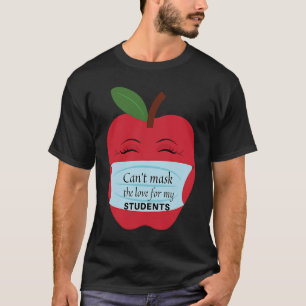 Can't Mask the Love for My Students T-Shirt