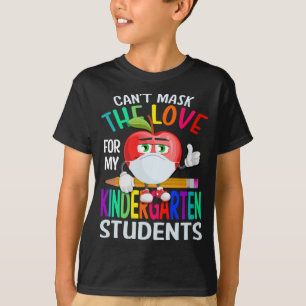 Can't Mask The Love Of Teaching Kindergarten  T-Shirt