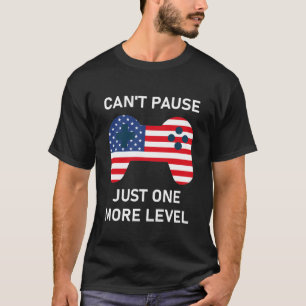 Can't Pause Just One More Level T-Shirt