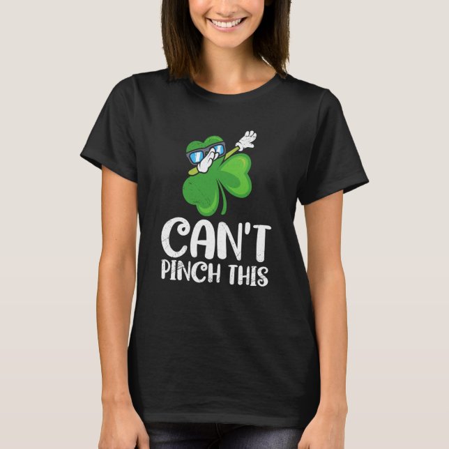 Can't Pinch This St Patrick's Day Saying T-Shirt (Front)