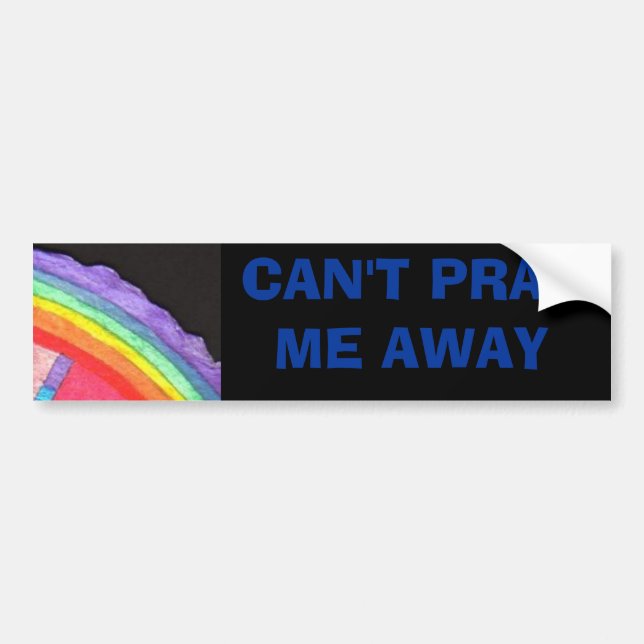 CAN'T PRAY ME AWAY BUMPER STICKER (Front)