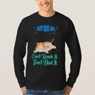 Can't Reach It, Don't Need It, Quote Sarcastic T-Shirt
