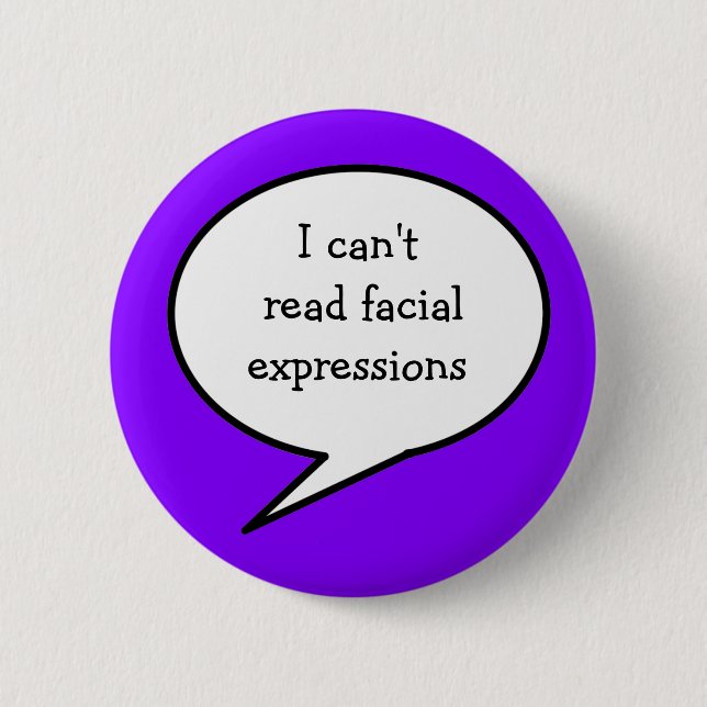 cant read facial expressions, blue, awareness 2 inch round button (Front)