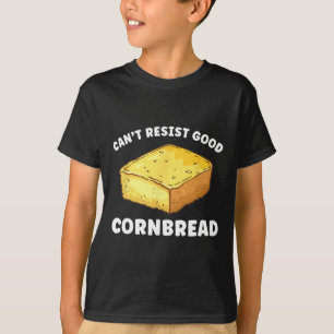 Can't Resist Good Cornbread Funny  T-Shirt
