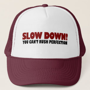 Can'T Rush Perfection Trucker Hat