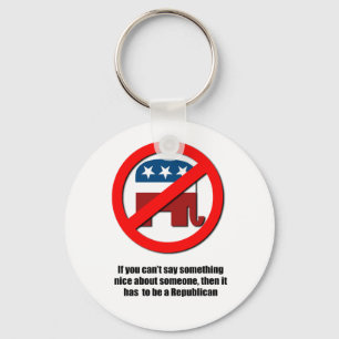 Can't say anything nice about Republicans Keychain