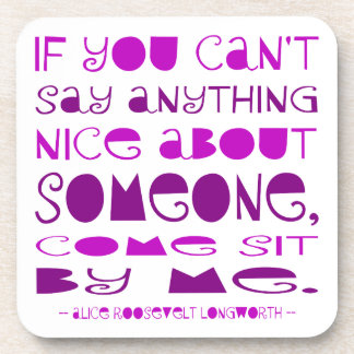 Can't Say Anything Nice Come Sit By Me Purple Coaster