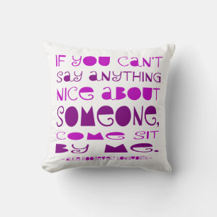 Can't Say Anything Nice Come Sit By Me Purple Throw Pillow