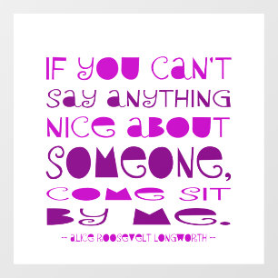 Can't Say Anything Nice Come Sit By Me Purple Window Cling