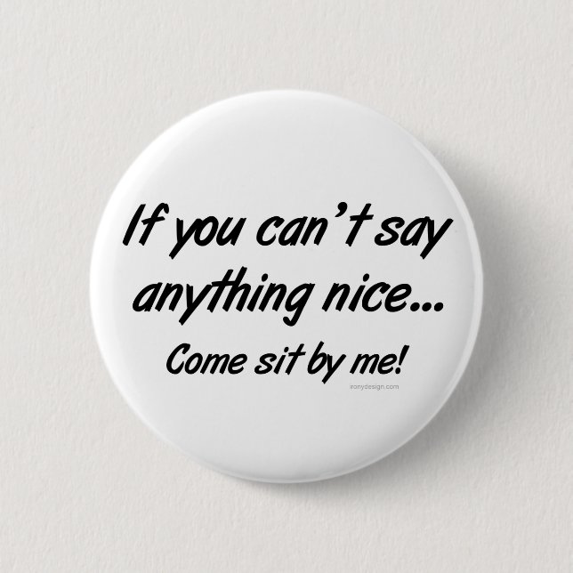 Can't Say Anything Nice Saying 2 Inch Round Button (Front)