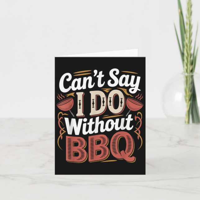 Can't Say I Do Without Bbq Barbecue Wedding Prosal Card (Front)