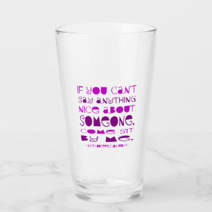 Can't Say Nice Sit by Me Drinking Glass