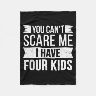 Can't scare have four kids funny joke meme vintage fleece blanket