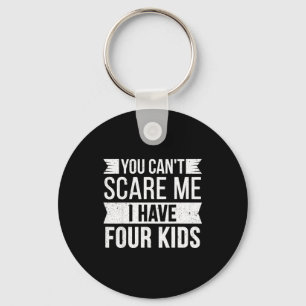 Can't scare have four kids funny joke meme vintage keychain