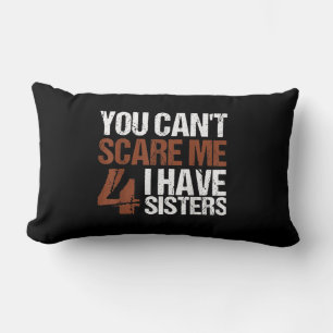 Cant Scare Me I Have Four Sisters Gift For Brother Lumbar Pillow