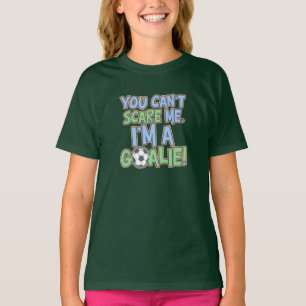 Can't Scare Me I'm A Goalie T-Shirt