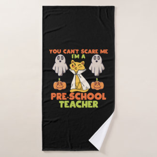 Can't Scare Me I'm A Preschool Teacher Halloween Bath Towel