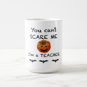 Can't Scare Me Teacher Halloween Coffee Mug
