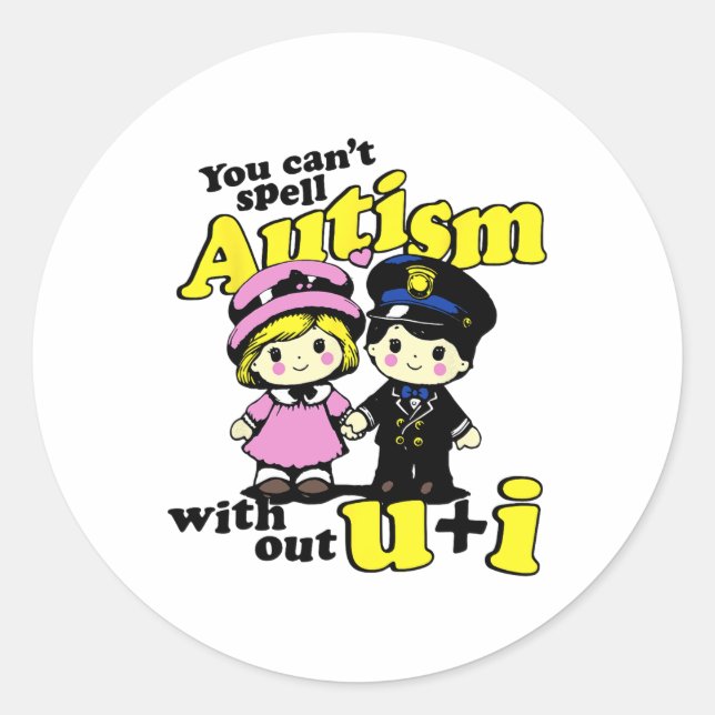 Can't Spell Autism Without U And I  Classic Round Sticker (Front)