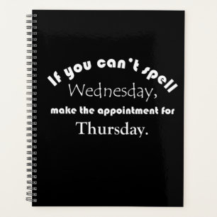 Can't spell Wednesday FUNNY QUOTE Black Fun   Planner