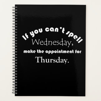 Can't spell Wednesday FUNNY QUOTE Black Fun   Planner