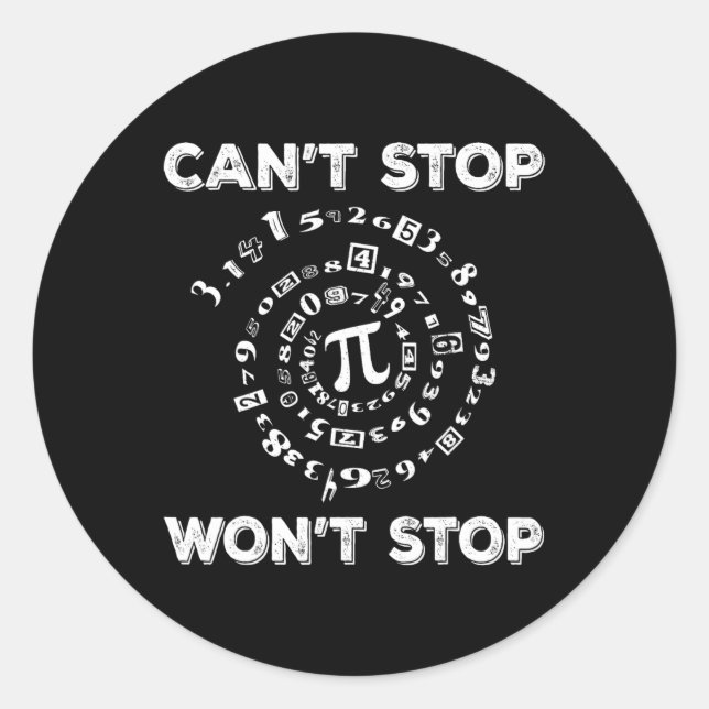 Can't Stop Pi Wont Stop Math Pi Day Funny Maths Cl Classic Round Sticker (Front)