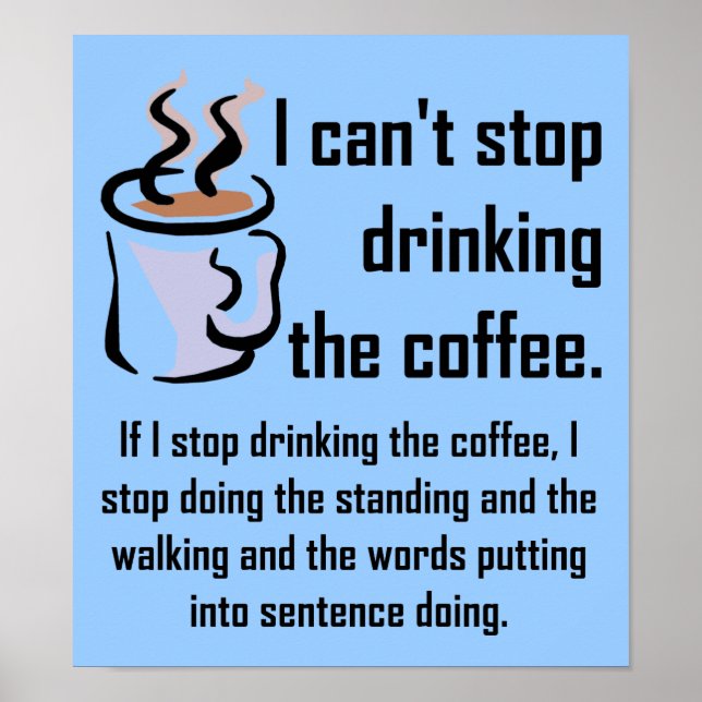 Can't Stop The Coffee Funny Poster Sign (Front)