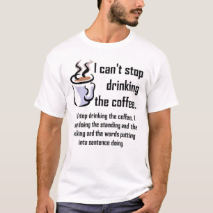 Can't Stop The Coffee Funny T-Shirt