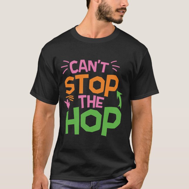 Can't Stop The Hop T-Shirt (Front)