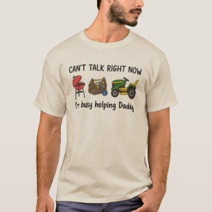 Can't Talk I'm Helping Daddy T-Shirt Funny Fathe