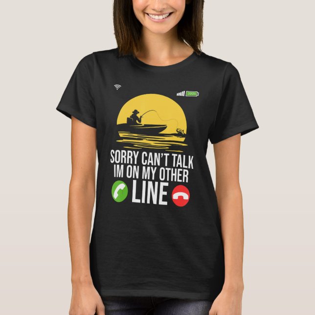 Can't Talk I'm On My Other Line Lures Fishing T-Shirt (Front)