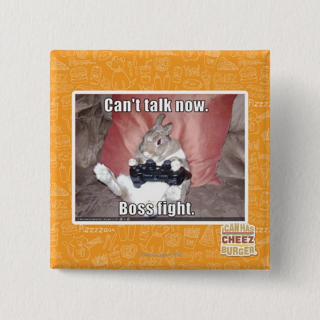 Can't talk now, boss fight. 2 inch square button (Front)