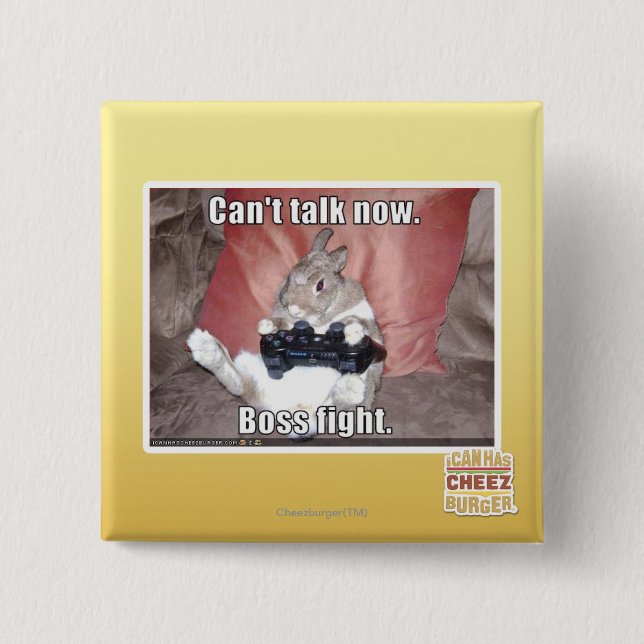 Can't talk now, boss fight. 2 inch square button (Front)
