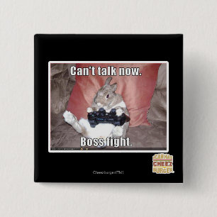 Can't talk now, boss fight. 2 inch square button