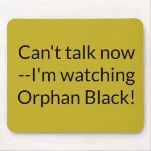 Cant talk now I;m watching Orphan Black Mouse Pad